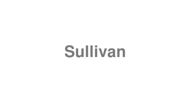 How to Pronounce Sullivan