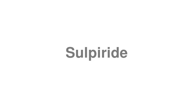 How to Pronounce Sulpiride