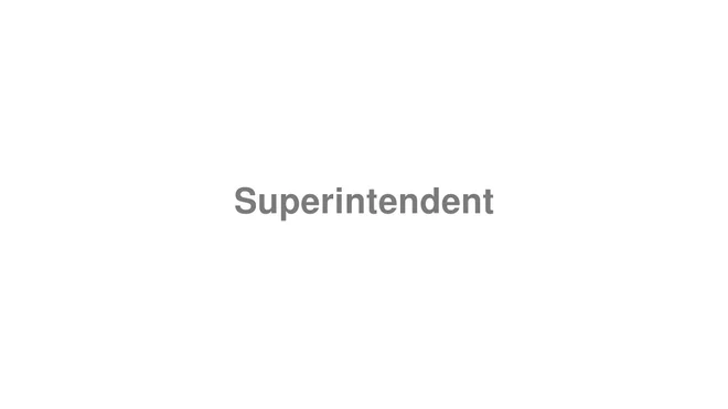 How to Pronounce Superintendent