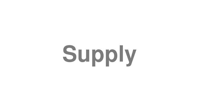 How to Pronounce Supply