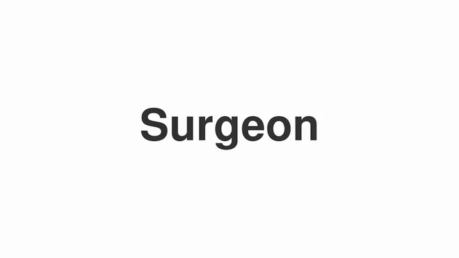 How to Pronounce Surgeon