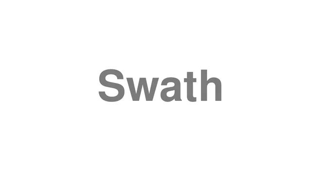 How to Pronounce Swath