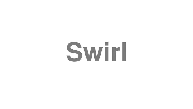 How to Pronounce Swirl