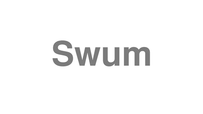How to Pronounce Swum