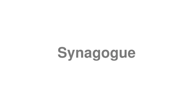 How to Pronounce Synagogue