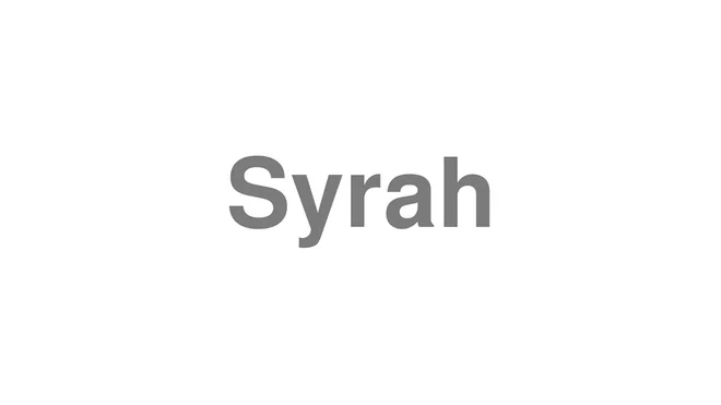How to Pronounce Syrah
