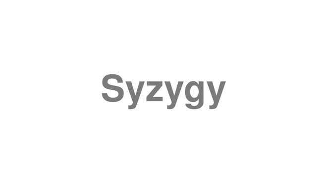 How to Pronounce Syzygy