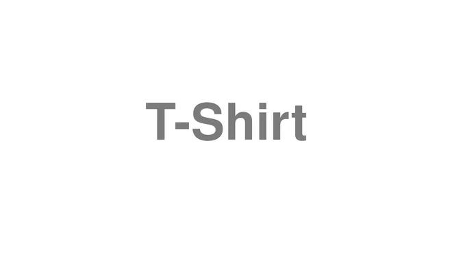 How to Pronounce T-Shirt