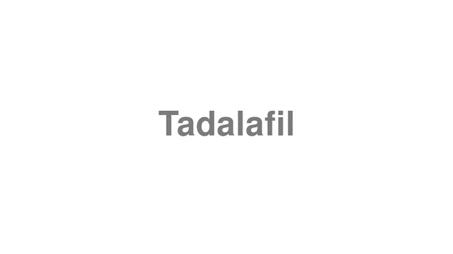 How to Pronounce Tadalafil