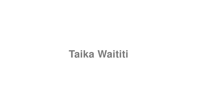 How to Pronounce Taika Waititi
