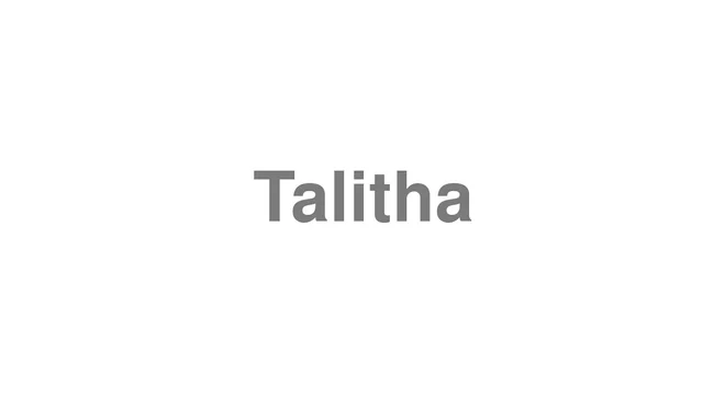 How to Pronounce Talitha