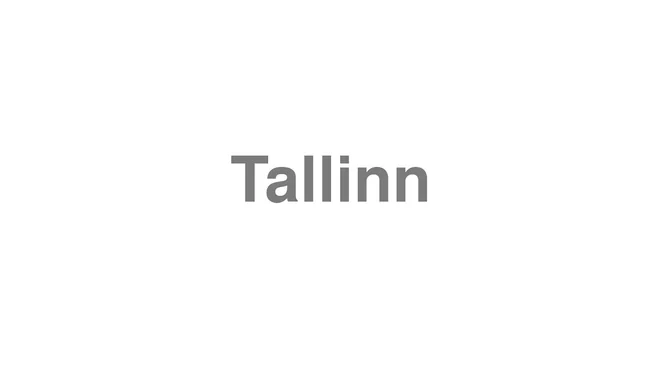 How to Pronounce Tallinn