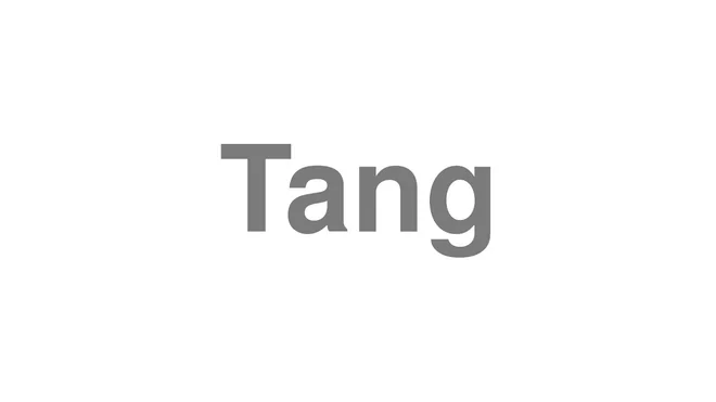 How to Pronounce Tang