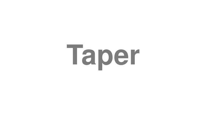 How to Pronounce Taper