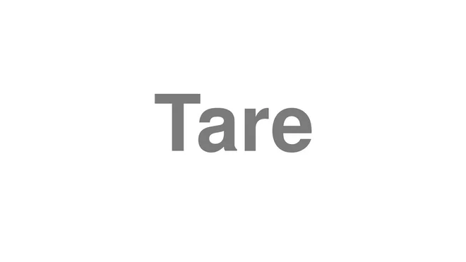 How to Pronounce Tare