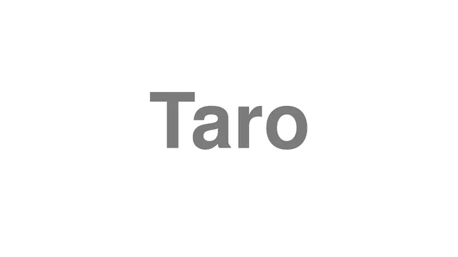How to Pronounce Taro
