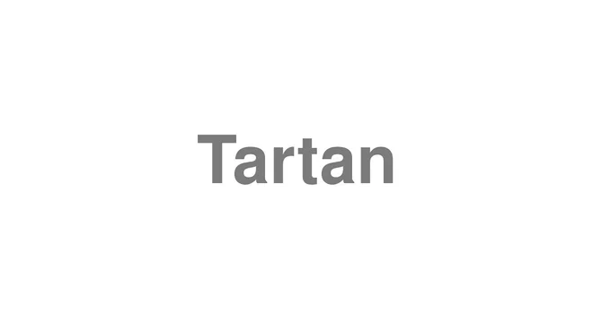 How to Pronounce Tartan