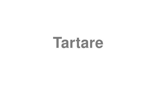 How to Pronounce Tartare