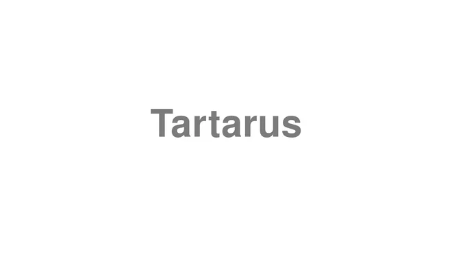 How to Pronounce Tartarus