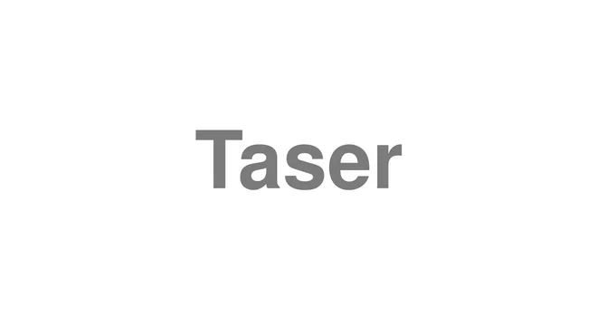 How to Pronounce Taser