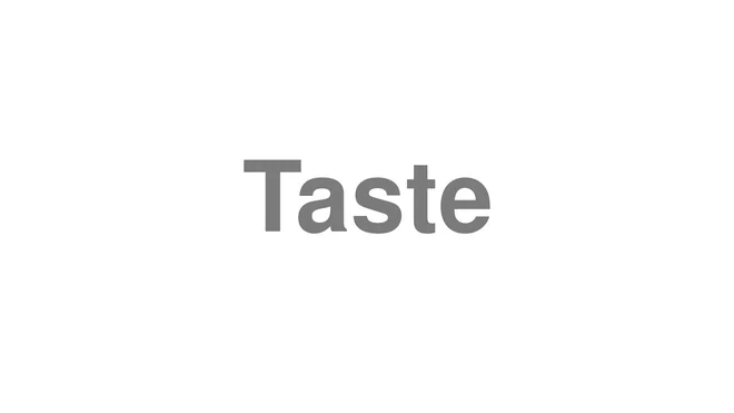 How to Pronounce Taste