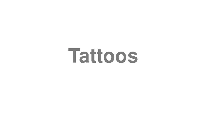 How to Pronounce Tattoos