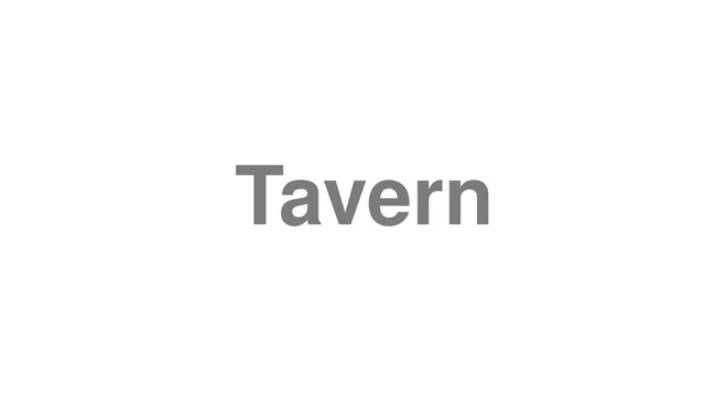How to Pronounce Tavern