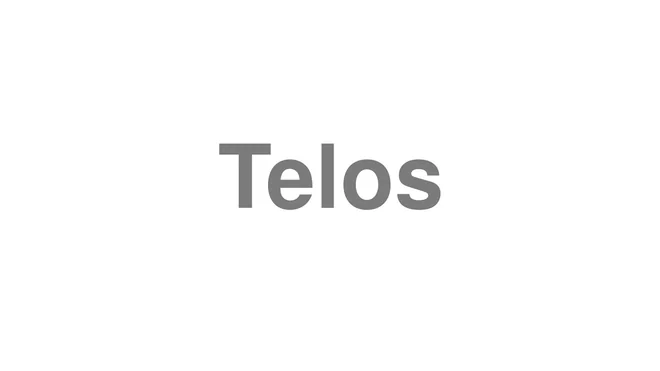 How to Pronounce Telos