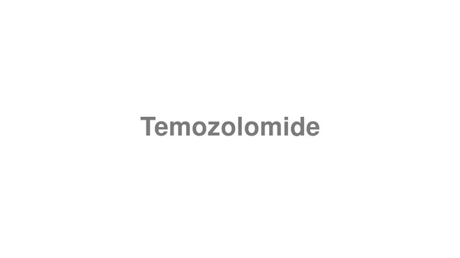 How to Pronounce Temozolomide
