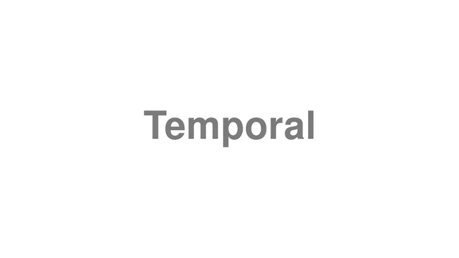 How to Pronounce Temporal
