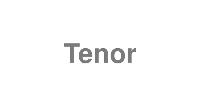 How to Pronounce Tenor