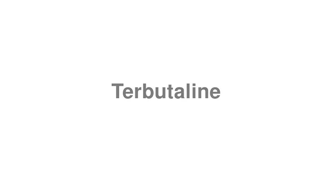 How to Pronounce Terbutaline