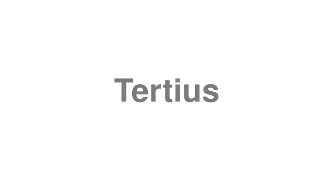 How to Pronounce Tertius