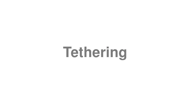 How to Pronounce Tethering