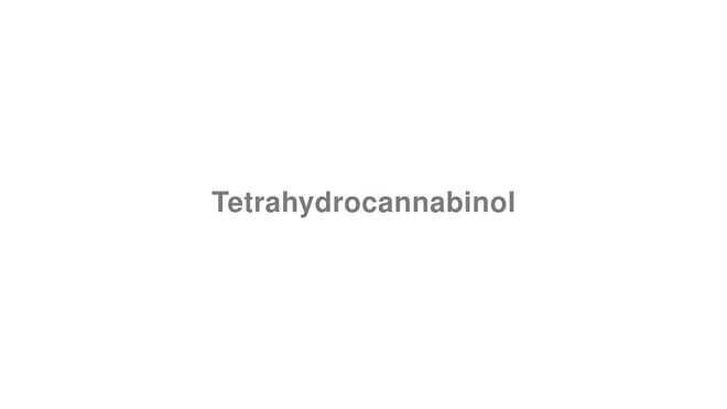 How to Pronounce Tetrahydrocannabinol