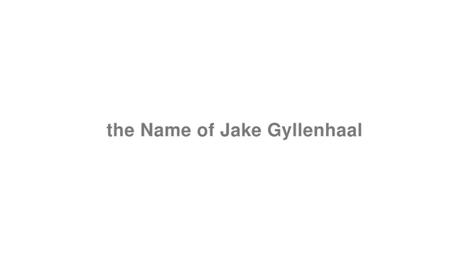 How to Pronounce the Name of Jake Gyllenhaal