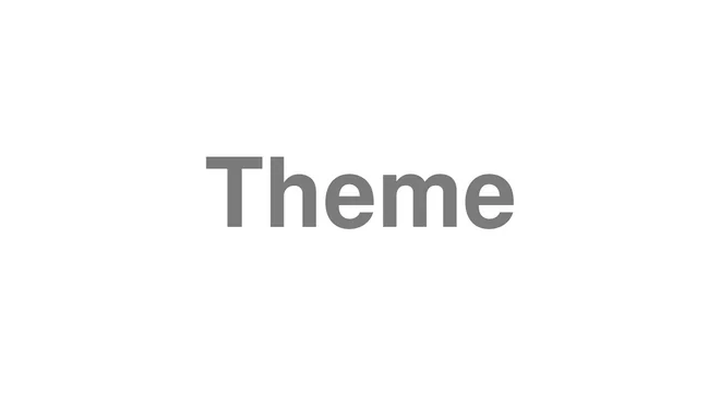 How to Pronounce Theme