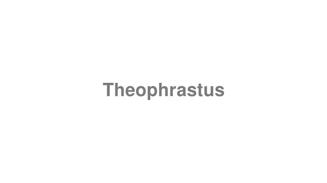 How to Pronounce Theophrastus