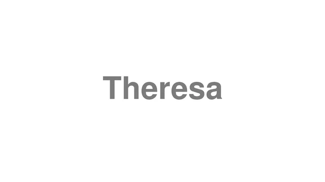 How to Pronounce Theresa