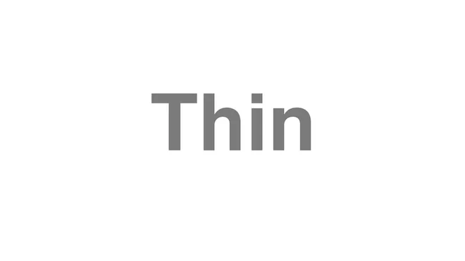 How to Pronounce Thin