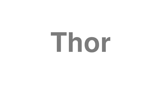 How to Pronounce Thor