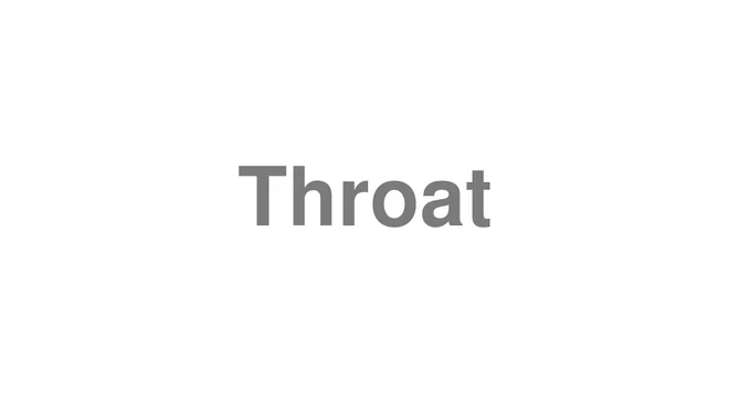 How to Pronounce Throat