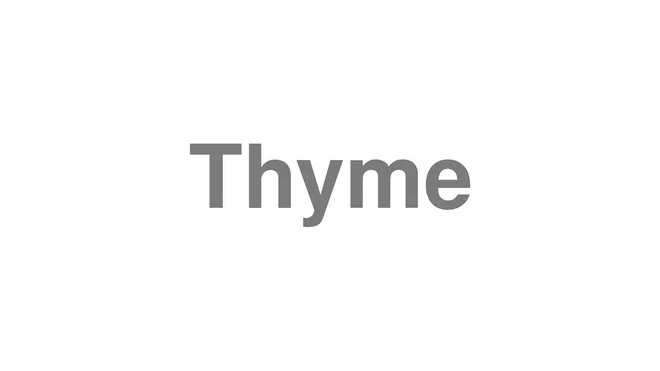 How to Pronounce Thyme