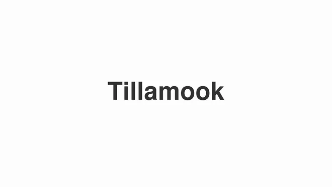 How to Pronounce Tillamook