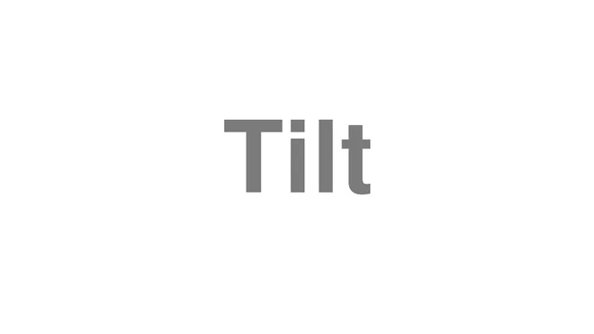 How to Pronounce Tilt