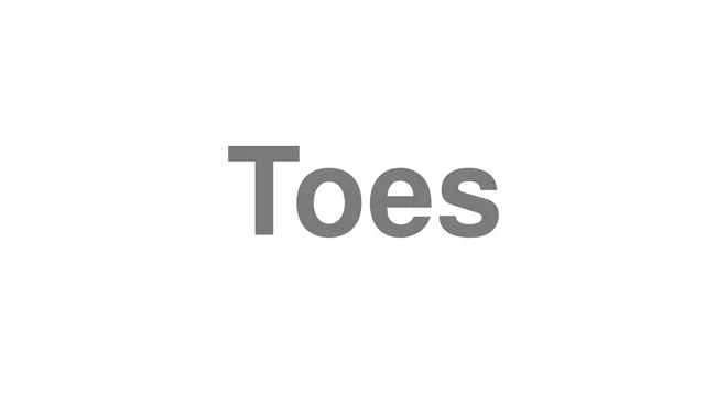 How to Pronounce Toes