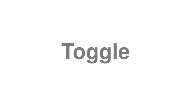 How to Pronounce Toggle