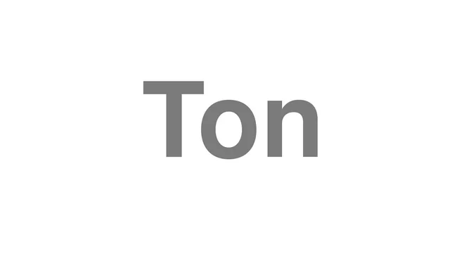 How to Pronounce Ton