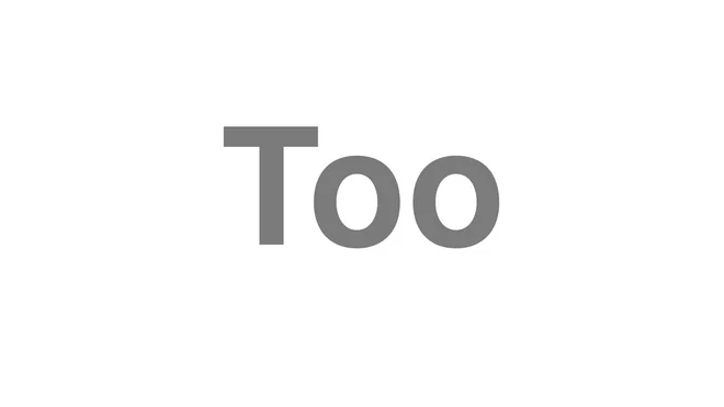 How to Pronounce Too