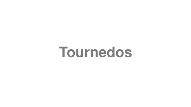 How to Pronounce Tournedos